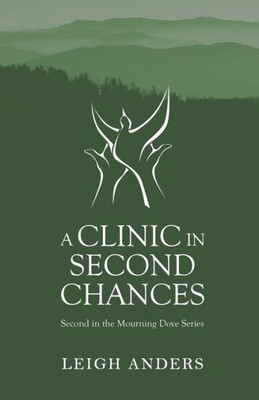 A Clinic In Second Chances: Second In The Mourning Dove Series