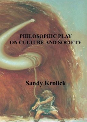 Philosophic Play On Culture And Society: On Culture And Society