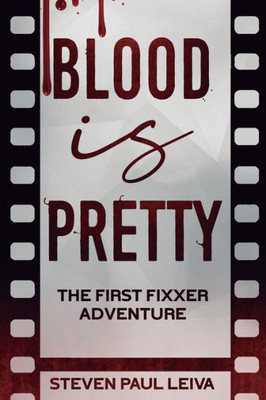 Blood Is Pretty: The First Fixxer Adventure (The Fixxer Adventures)