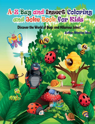 A-Z Bug And Insect Coloring And Joke Book For Kids: Discover The World Of Bugs And Hilarious Jokes