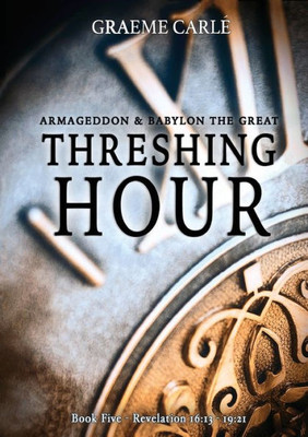 Threshing Hour: Armageddon & Babylon The Great