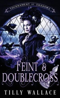 Feint And Doublecross (Tournament Of Shadows)