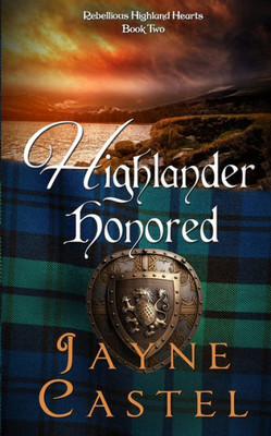 Highlander Honored: A Medieval Scottish Romance (Rebellious Highland Hearts)