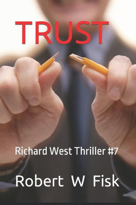 Trust: Richard West Thriller #7 (Richard West Thrillers)