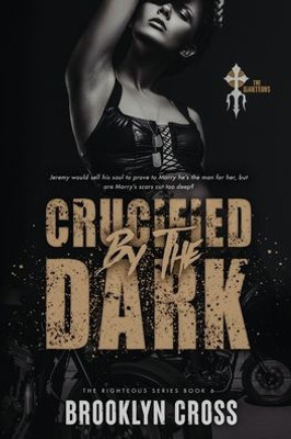 Crucified By The Dark (The Righteous)