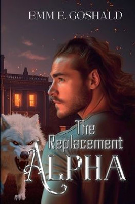 The Replacement Alpha (The Unexpected Alpha)