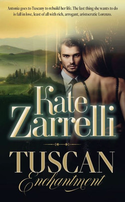 Tuscan Enchantment (Contemporary Romantic Fiction Series - Kate Zarrelli)