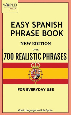Easy Spanish Phrase Book New Edition: Over 700 Realistic Phrases For Everyday Use