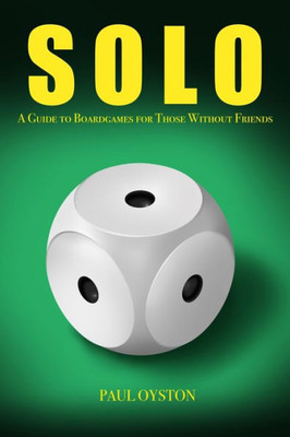 Solo: A Guide To Boardgames For Those Without Friends