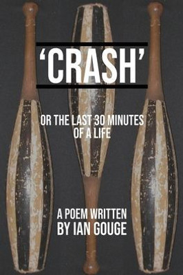 Crash: The Last 30 Seconds Of A Life