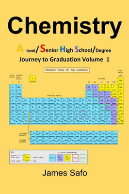 Chemistry: Journey To Graduation Volume 1: A Level/ Shs/Degree