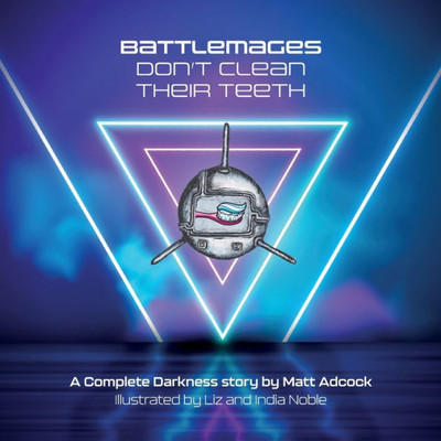 Battlemages Don'T Clean Their Teeth (My First Cyberpunk)