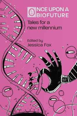 Once Upon A Biofuture: Tales For A New Millennium