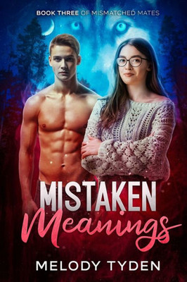 Mistaken Meanings: Book 3 Of Mismatched Mates