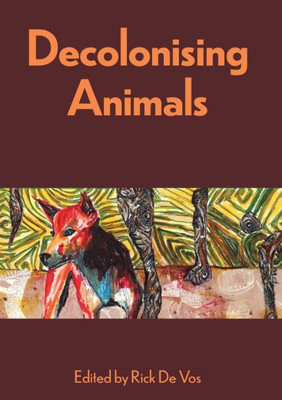Decolonising Animals (Animal Publics)