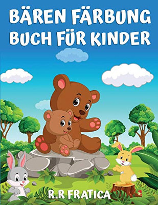 Bären Färbung Buch für Kinder: Färbung Buch für Kinder, Jugendliche, Jungen und Mädchen, niedlich Bären Aktivität Buch, viel Spaß mit hochwertigen Bildern. (German Edition)