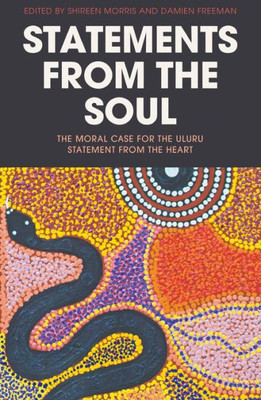 Statements From The Soul: The Moral Case For The Uluru Statement From The Heart