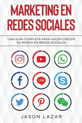 Marketing En Redes Sociales: Una Guía Completa Para Hacer Crecer Su Marca En Redes Sociales (Spanish Edition)