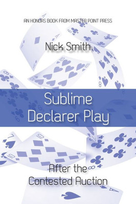 Sublime Declarer Play: After The Contested Auction