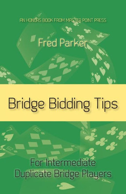 Bridge Bidding Tips: For Intermediate Duplicate Bridge Players