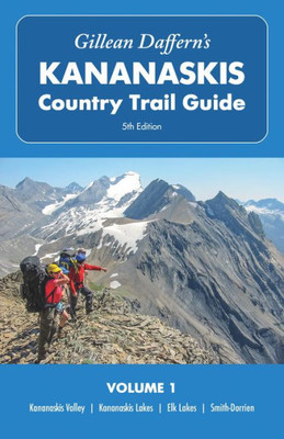 Gillean DaffernS Kananaskis Country Trail Guide  5Th Edition, Volume 1: Kananaskis Valley  Kananaskis Lakes  Elk Lakes  Smith-Dorrien (Gillean DaffernS Kananaskis Country Trail Guide, 1)