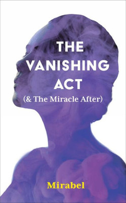 The Vanishing Act (& The Miracle After) (303) (Essential Poets Series)