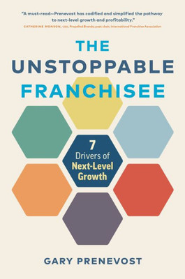 The Unstoppable Franchisee: 7 Drivers Of Next-Level Growth