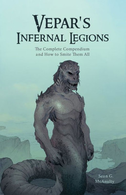 Vepar'S Infernal Legions: The Complete Compendium And How To Smite Them All