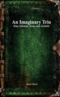 An Imaginary Trio: King Solomon, Jesus, And Aristotle