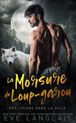 La Morsure Du Loup-Garou (Des Lycans Dans La Ville) (French Edition)