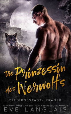 Die Prinzessin Des Werwolfs (Die Großstadt-Lykaner) (German Edition)