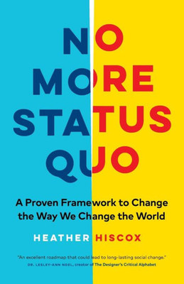 No More Status Quo: A Proven Framework To Change The Way We Change The World