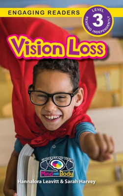 Vision Loss: Understand Your Mind And Body (Engaging Readers, Level 3)