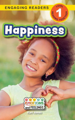 Happiness: Emotions And Feelings (Engaging Readers, Level 1)