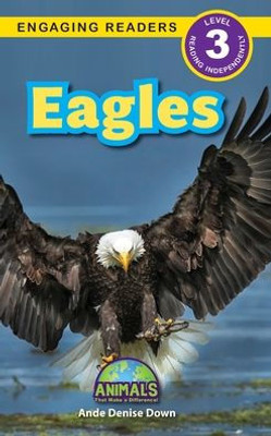 Eagles: Animals That Make A Difference! (Engaging Readers, Level 3)