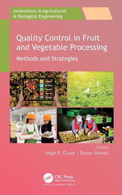 Quality Control In Fruit And Vegetable Processing: Methods And Strategies (Innovations In Agricultural & Biological Engineering)