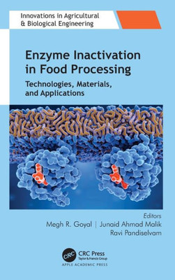 Enzyme Inactivation In Food Processing: Technologies, Materials, And Applications (Innovations In Agricultural & Biological Engineering)