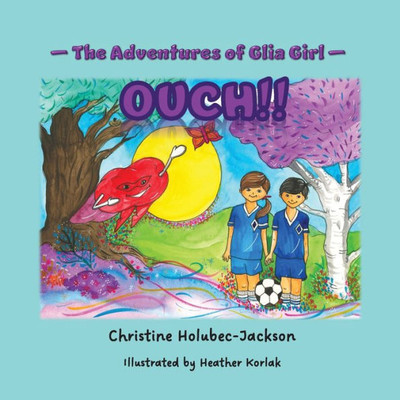 The Adventures Of Glia Girl: Ouch!