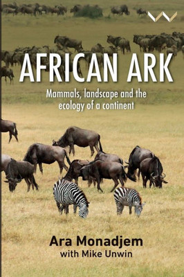 African Ark: Mammals, Landscape And The Ecology Of A Continent