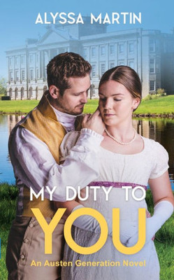 My Duty To You: An Austen Generation Novel