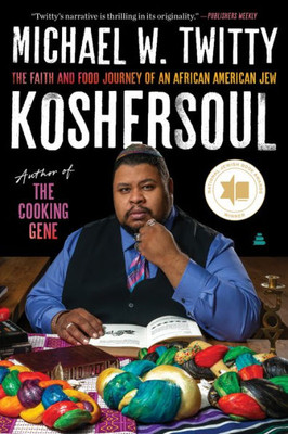 Koshersoul: The Faith And Food Journey Of An African American Jew