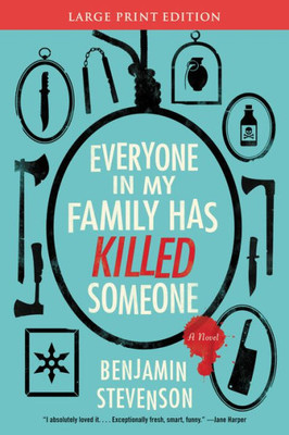 Everyone In My Family Has Killed Someone: A Novel
