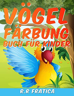Vögel Färbung Buch für Kinder: Eine einzigartige Sammlung von Färbung Seiten, ein Vögel Färbung Buch Kinder genießen (German Edition)