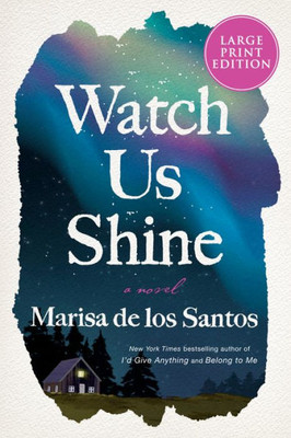 Watch Us Shine: A Novel