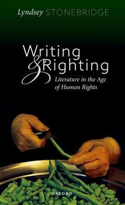 Writing And Righting: Literature In The Age Of Human Rights