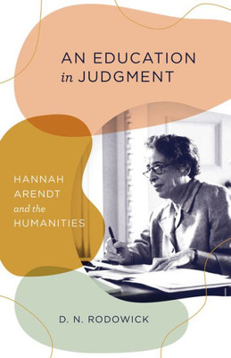 An Education In Judgment: Hannah Arendt And The Humanities