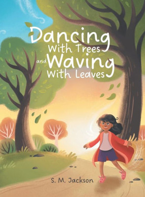 Dancing With Trees And Waving With Leaves