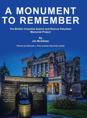 A Monument To Remember: The British Columbia Search And Rescue Volunteer Memorial Project