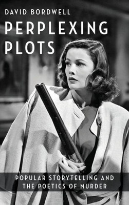 Perplexing Plots: Popular Storytelling And The Poetics Of Murder (Film And Culture Series)