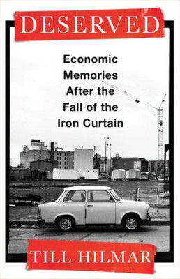 Deserved: Economic Memories After The Fall Of The Iron Curtain
